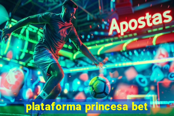 plataforma princesa bet